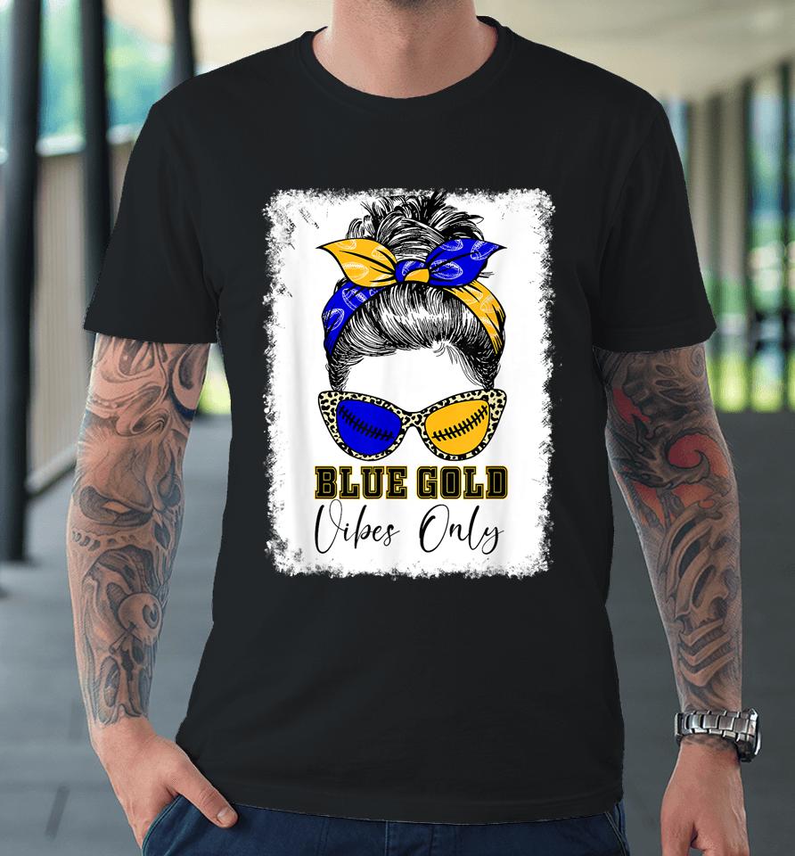 Messy Bun Blue And Gold Vibes Only School Football Game Day Premium T-Shirt