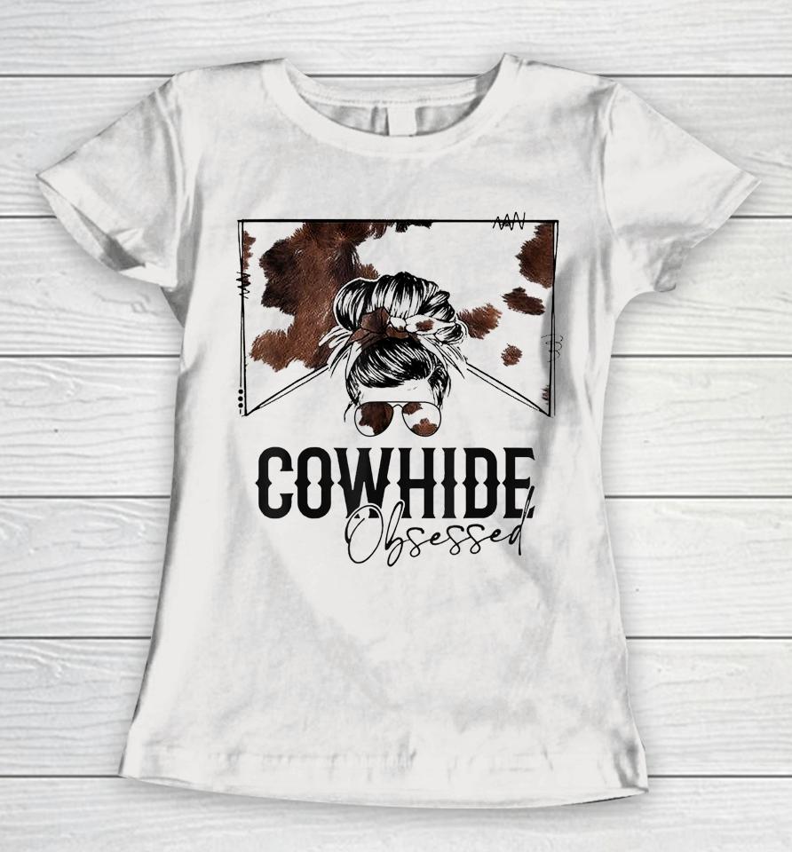 Messy Bun Cowhide Obsessed Western Women T-Shirt
