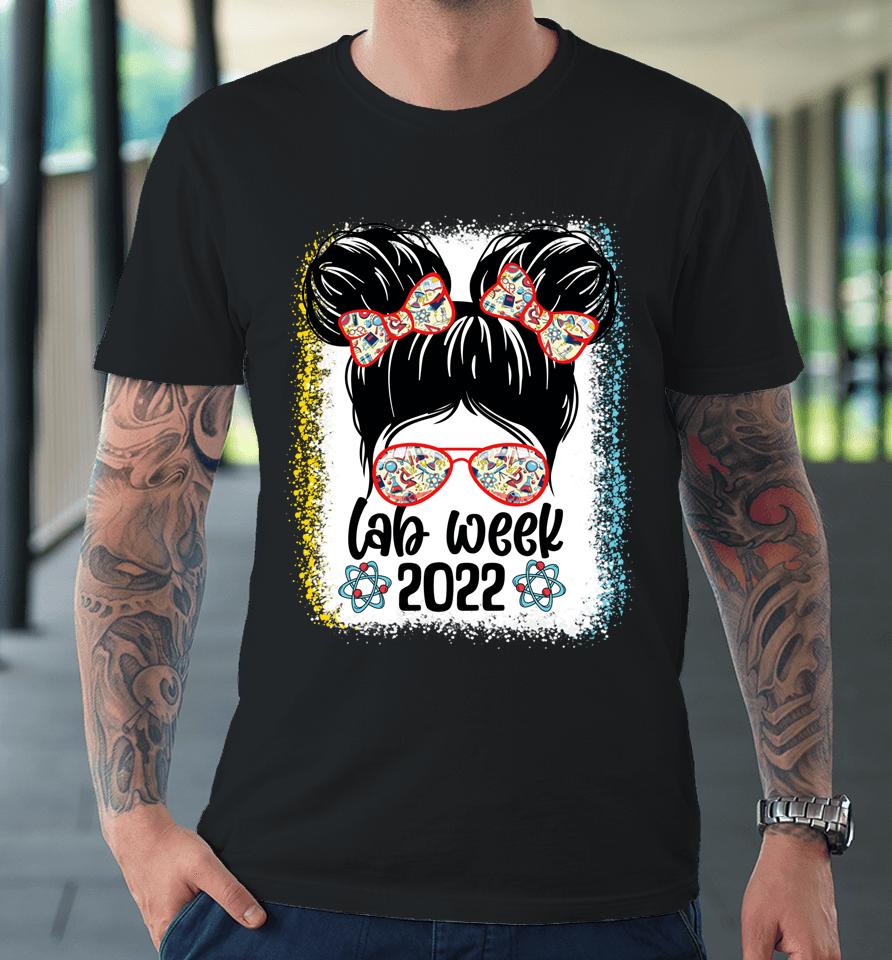 Messy Bun Lab Week 2022 Medical Laboratory Science Design Premium T-Shirt