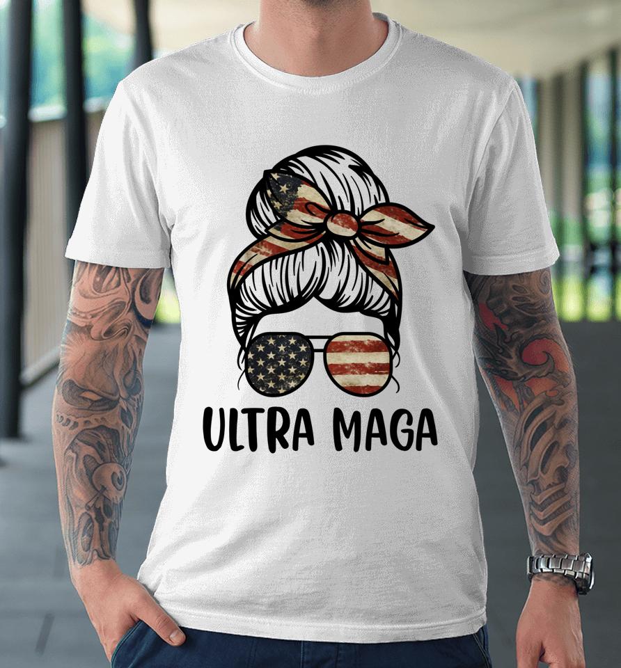 Messy Bun Ultra Maga Premium T-Shirt