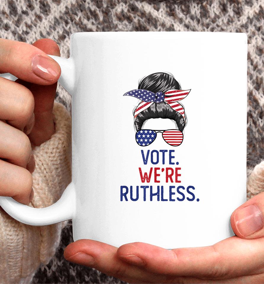Messy Bun Vote We're Ruthless Women Coffee Mug
