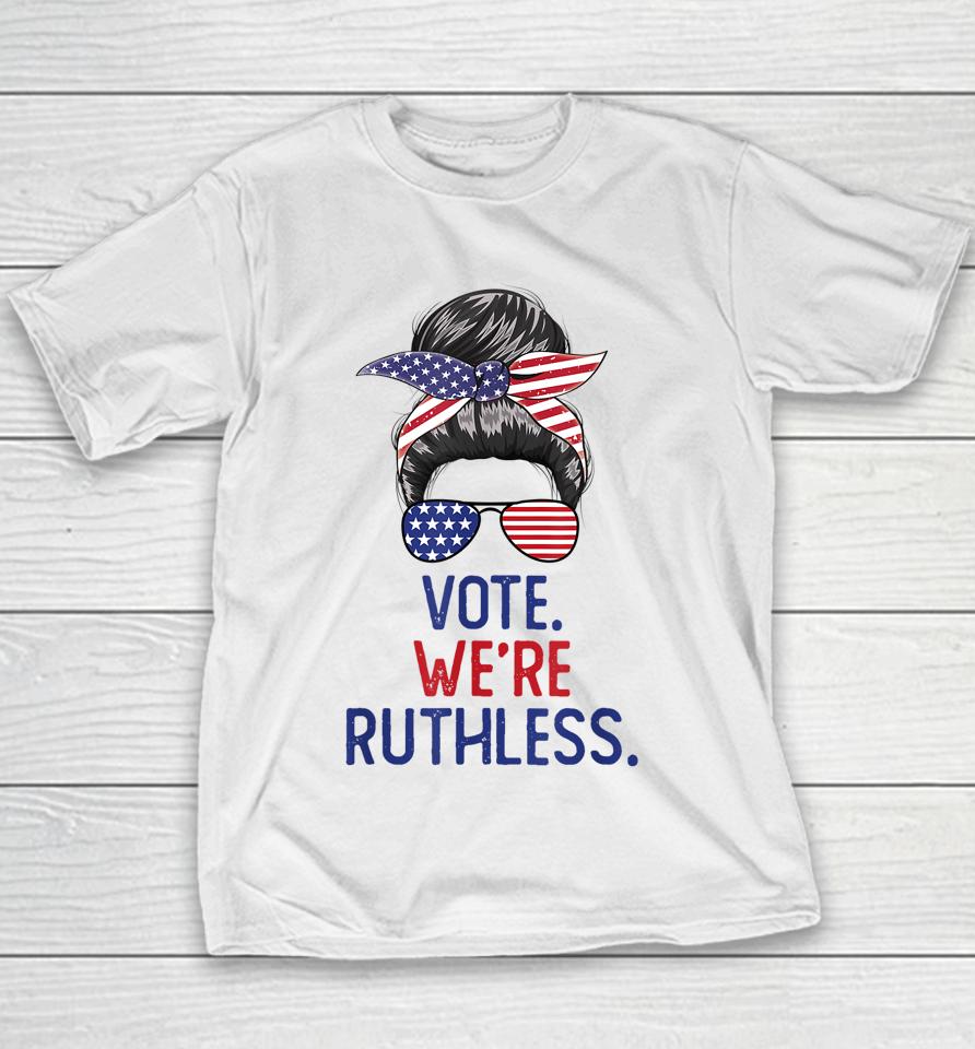 Messy Bun Vote We're Ruthless Women Youth T-Shirt