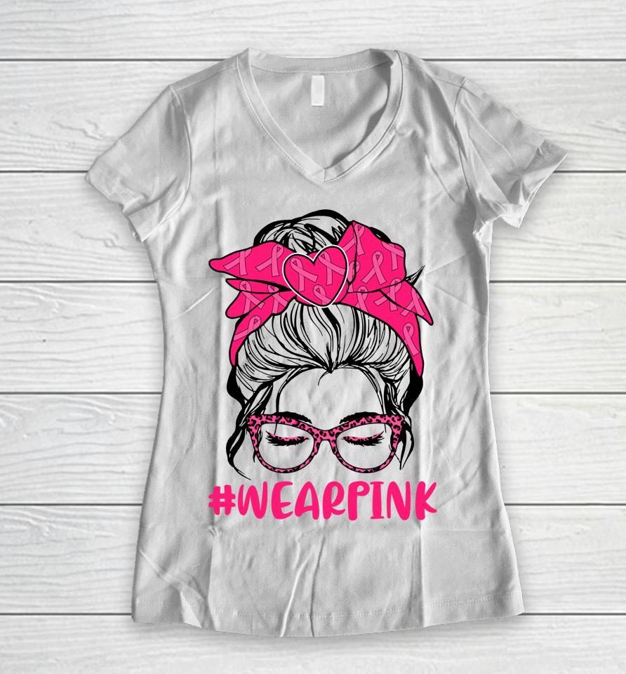 Messy Bun Women Glasses Wear Pink Breast Cancer Awareness Women V-Neck T-Shirt