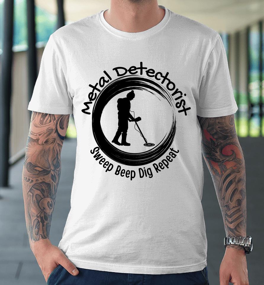 Metal Detecting Detector Detection Shirt For Treasure Hunter Premium T-Shirt