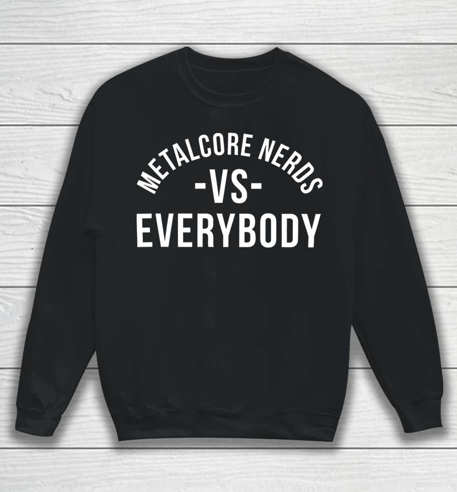 Metalcorenerds Merch Metalcore Nerds Vs Everyone Sweatshirt
