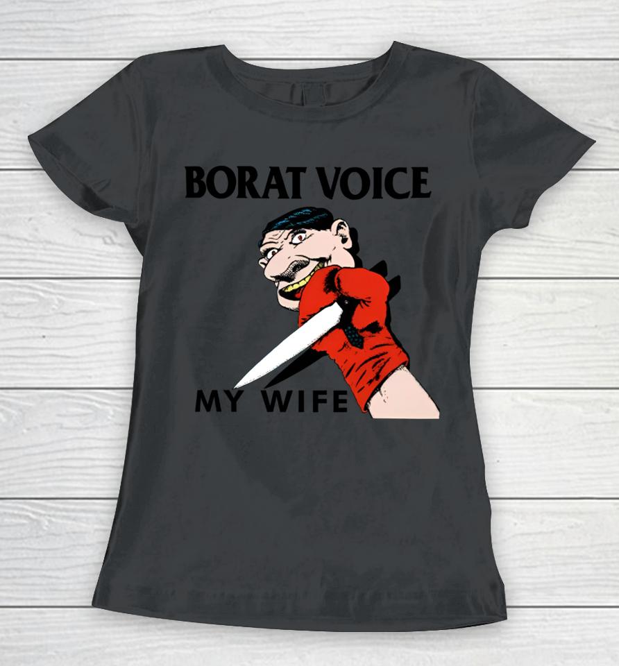 Methsyndicate Borat Voice My Wife Women T-Shirt