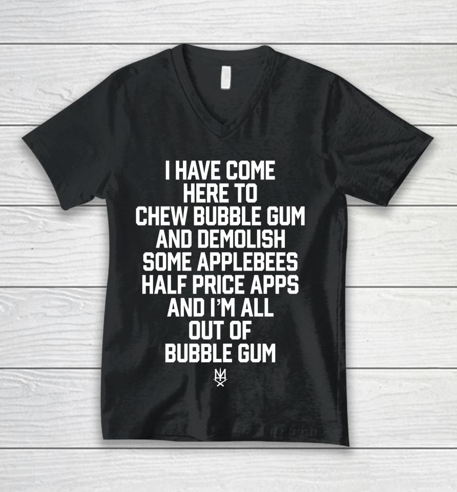 Methsyndicate I Have Come Here To Chew Bubble Gum And Demolish Some Applebees Unisex V-Neck T-Shirt
