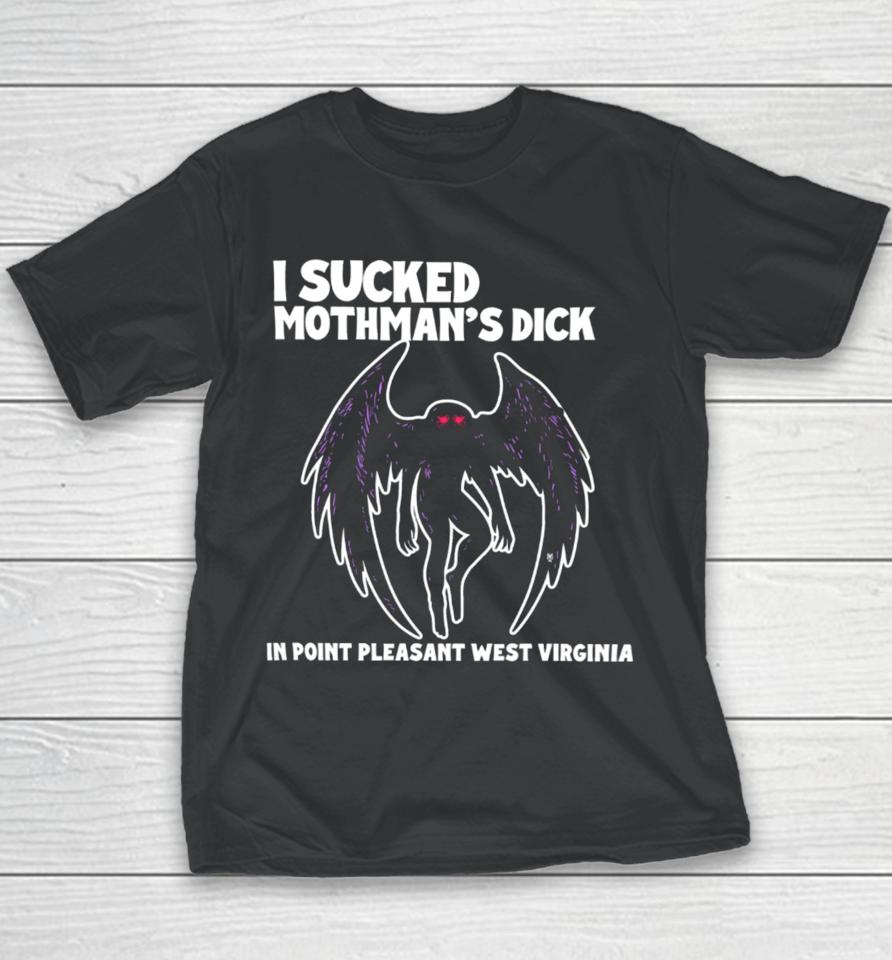 Methsyndicate I Sucked Mothman's Dick In Point Pleasant West Virginia Youth T-Shirt