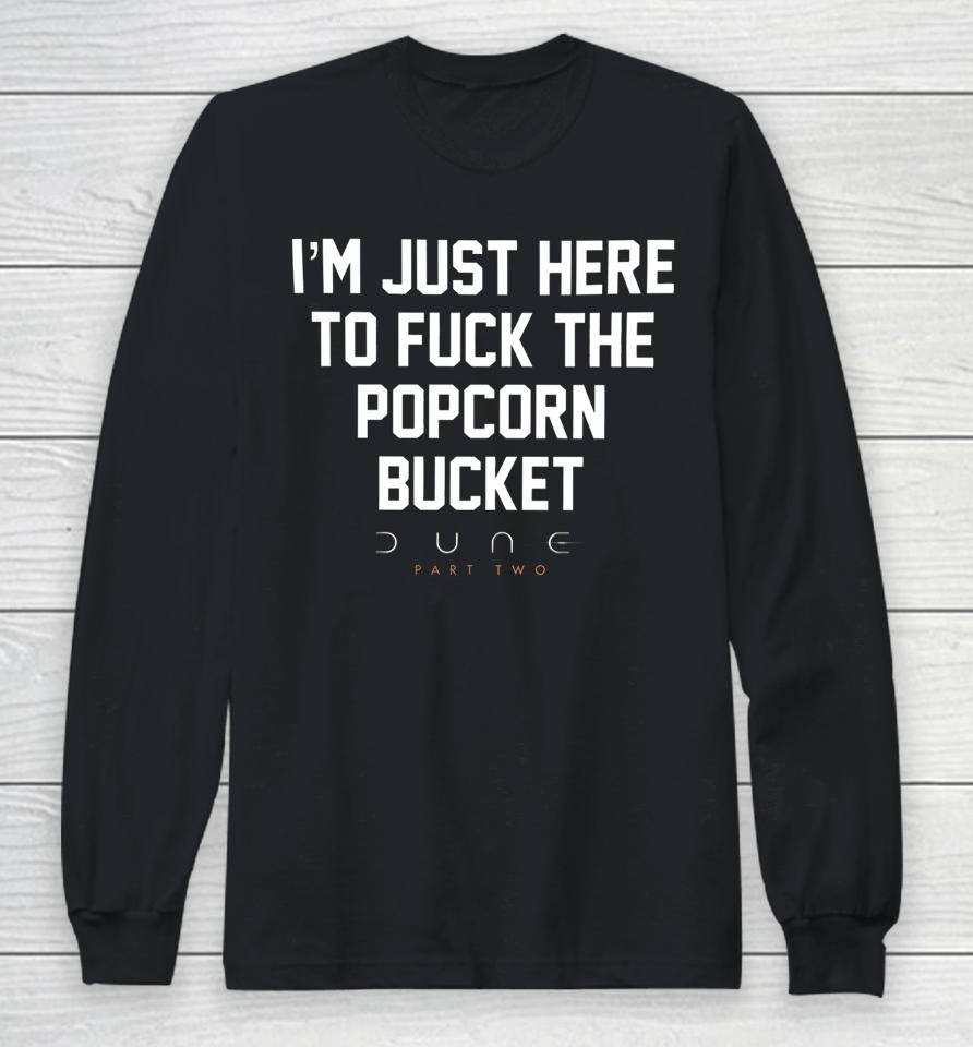 Methsyndicate I'm Just Here To Fuck The Popcorn Bucket Dune Part Two Long Sleeve T-Shirt