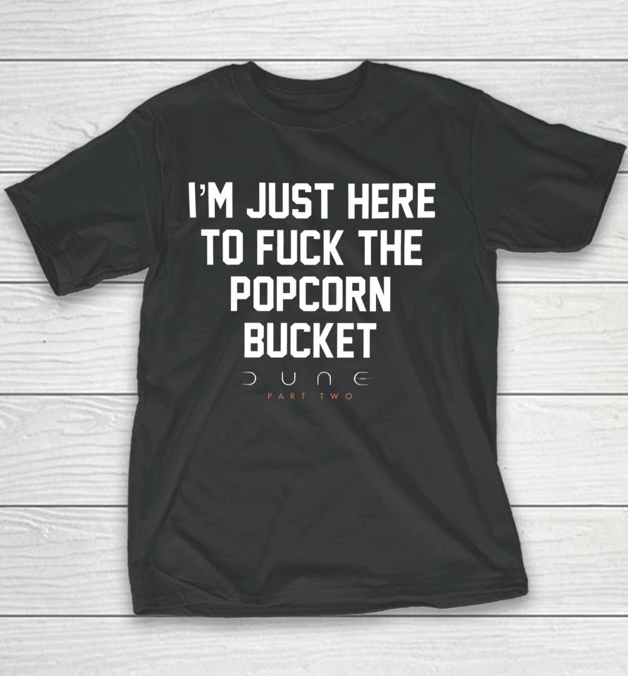 Methsyndicate I'm Just Here To Fuck The Popcorn Bucket Dune Part Two Youth T-Shirt