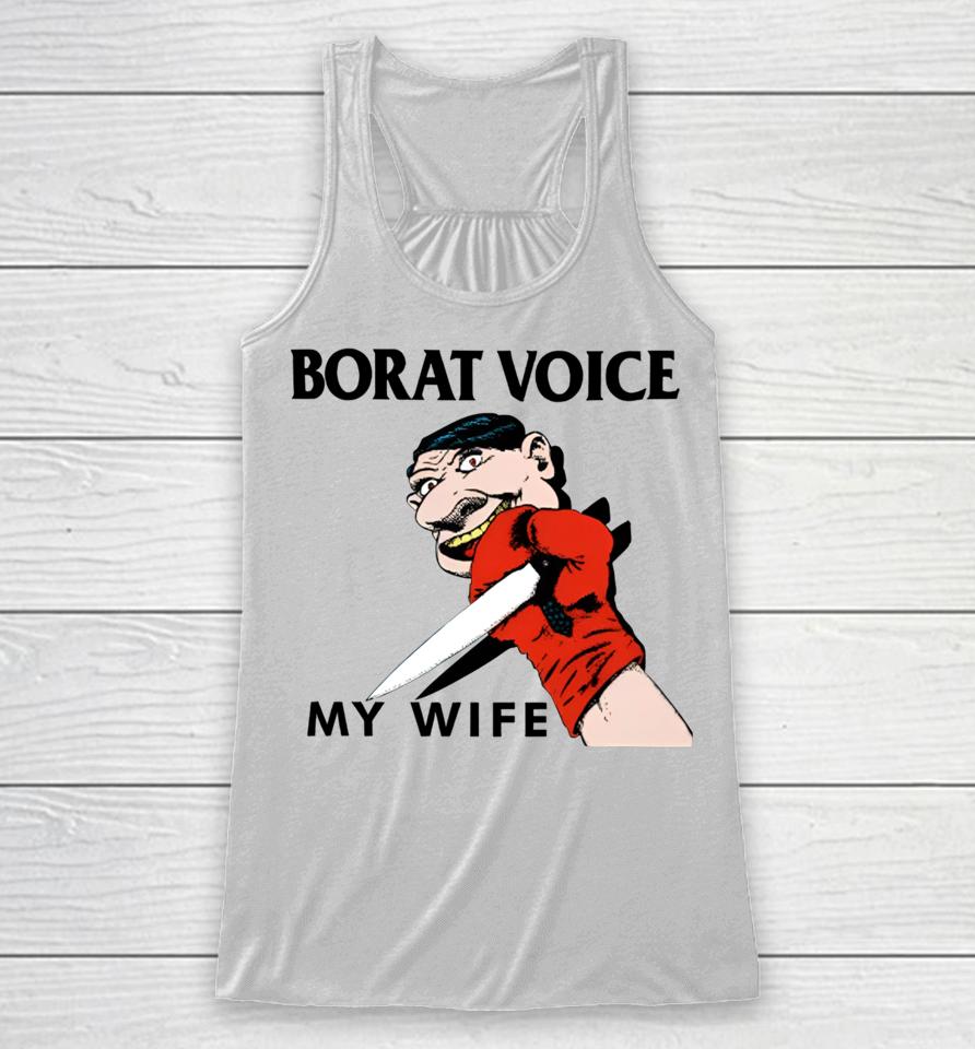 Methsyndicate Merch Borat Voice My Wife Racerback Tank