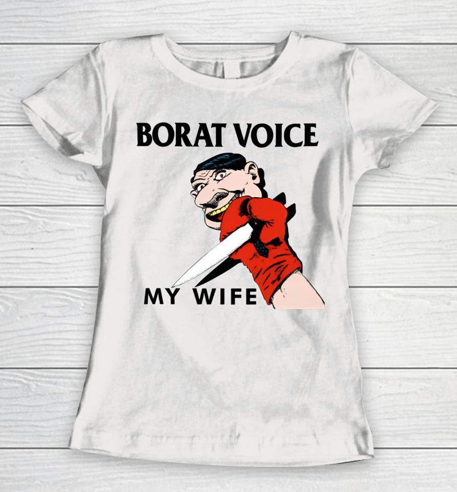 Methsyndicate Merch Borat Voice My Wife Women T-Shirt