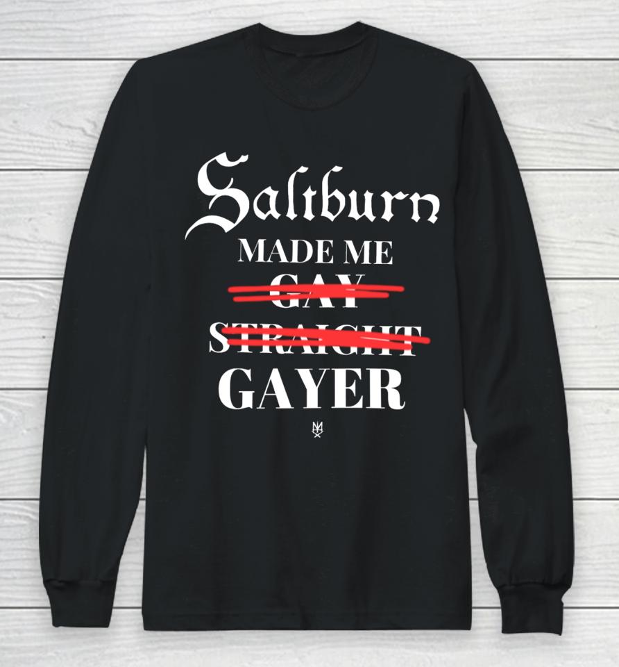 Methsyndicate Saltburn Made Me Gay Straight Gayer Long Sleeve T-Shirt