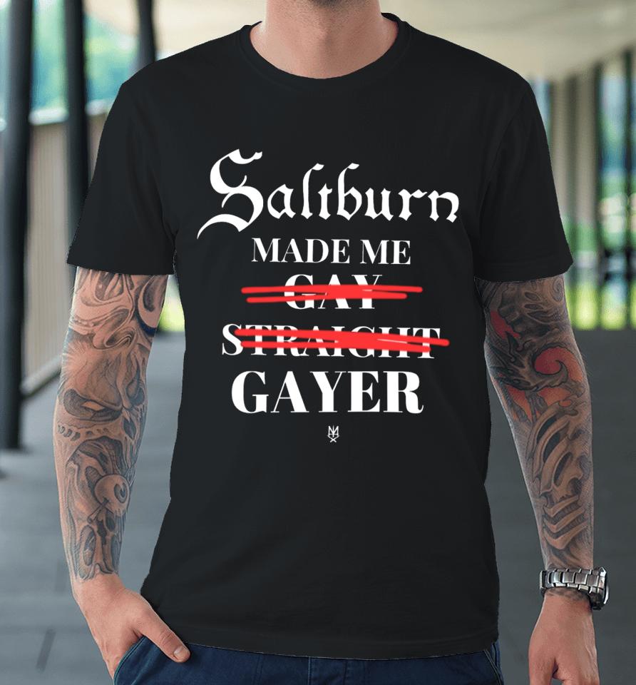 Methsyndicate Saltburn Made Me Gay Straight Gayer Premium T-Shirt