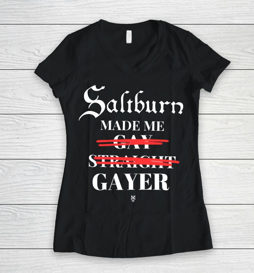Methsyndicate Saltburn Made Me Gay Straight Gayer Women V-Neck T-Shirt