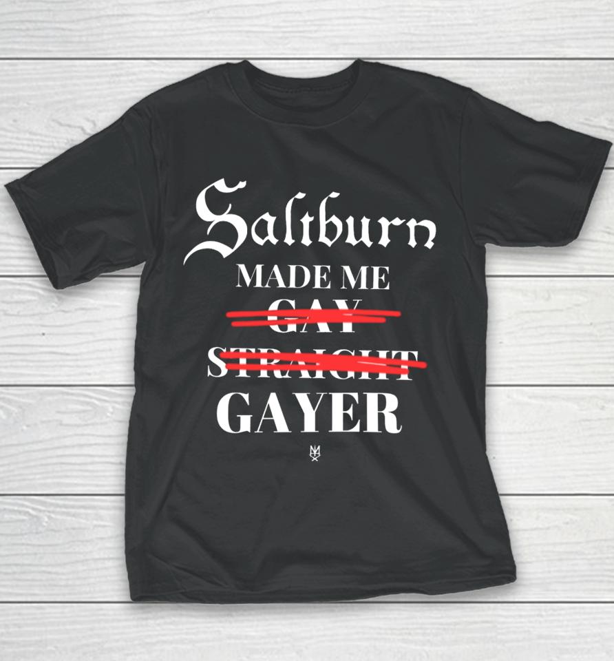 Methsyndicate Saltburn Made Me Gay Straight Gayer Youth T-Shirt