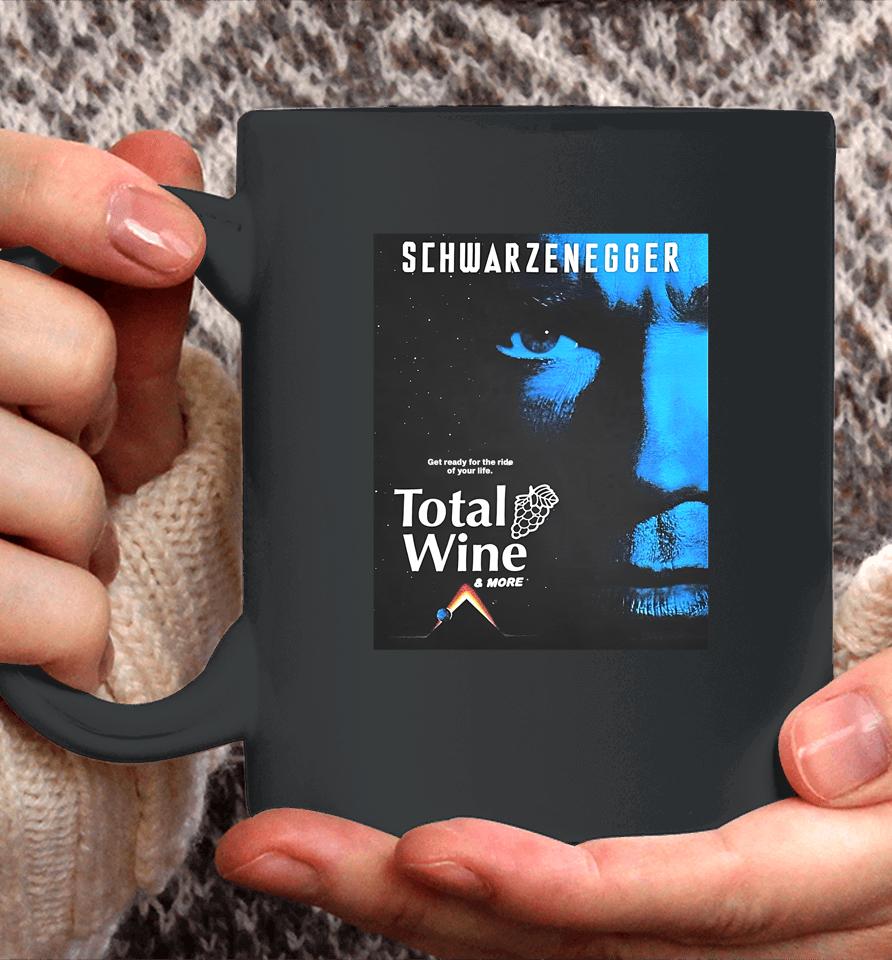 Methsyndicate Schwarzenegger Get Ready For The Ride Of Your Life Total Wine Coffee Mug