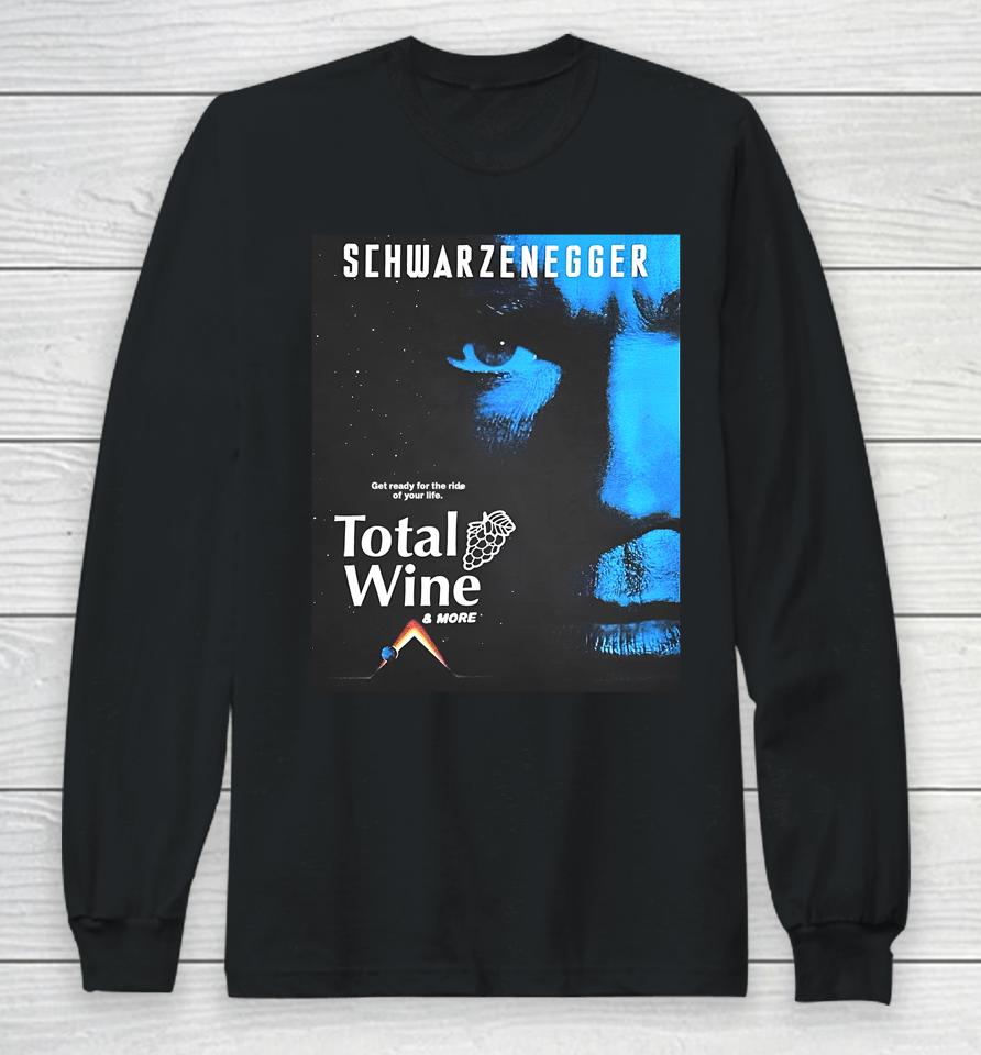 Methsyndicate Schwarzenegger Get Ready For The Ride Of Your Life Total Wine Long Sleeve T-Shirt