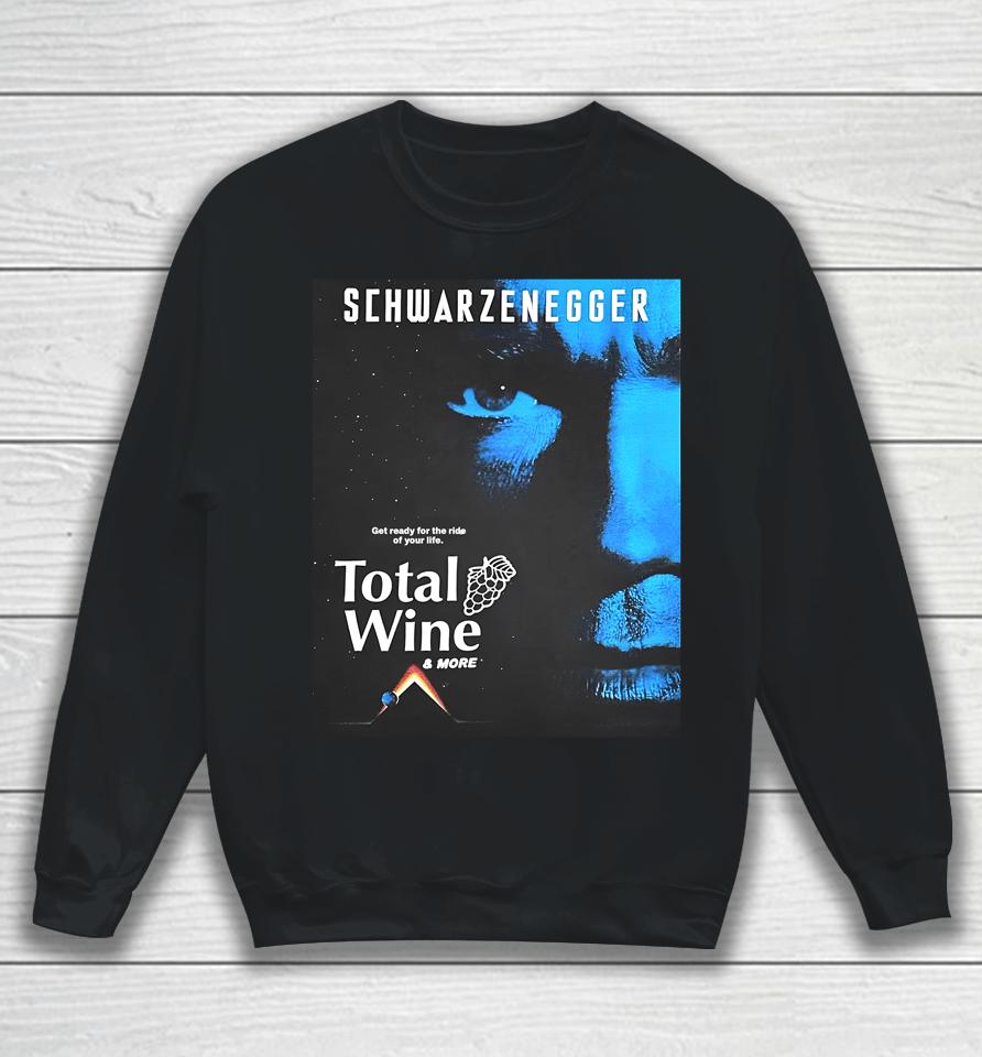Methsyndicate Schwarzenegger Get Ready For The Ride Of Your Life Total Wine Sweatshirt