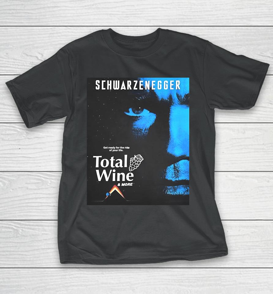 Methsyndicate Schwarzenegger Get Ready For The Ride Of Your Life Total Wine T-Shirt