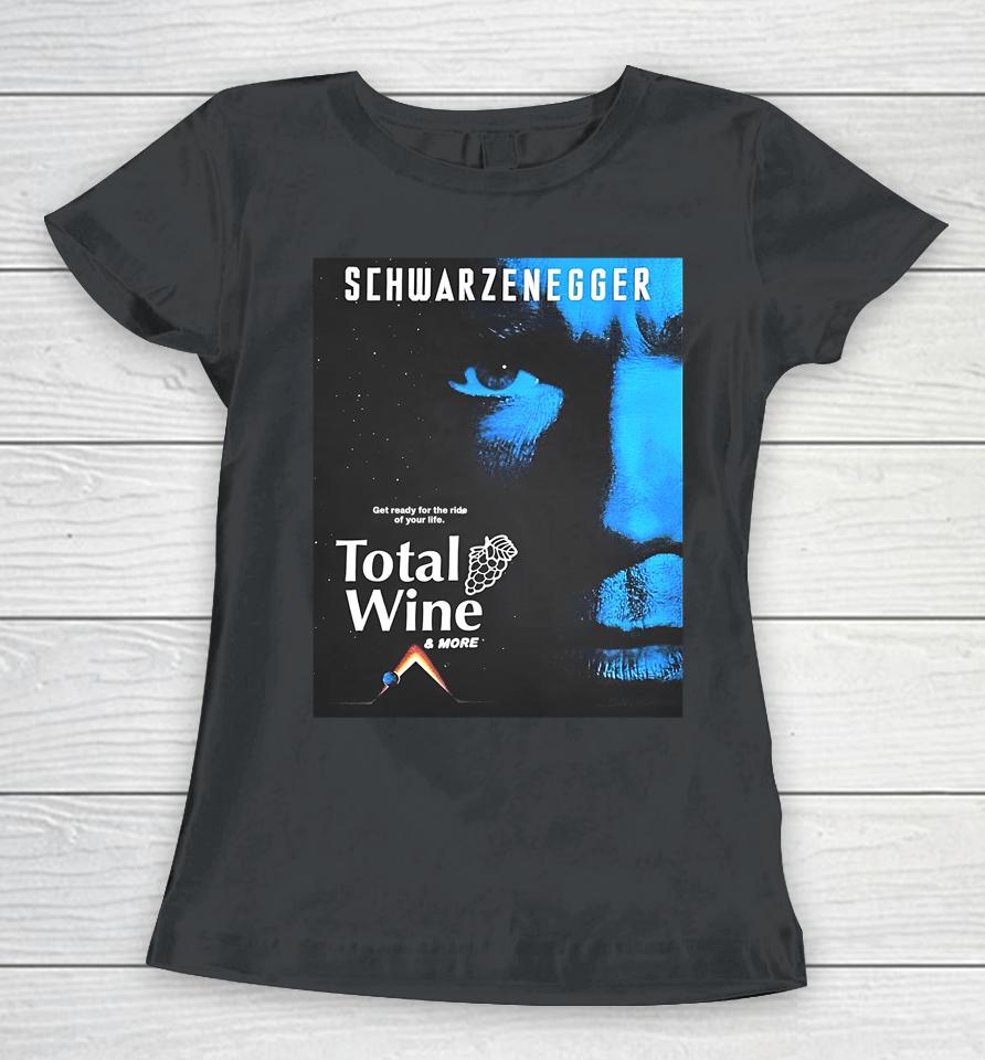Methsyndicate Schwarzenegger Get Ready For The Ride Of Your Life Total Wine Women T-Shirt