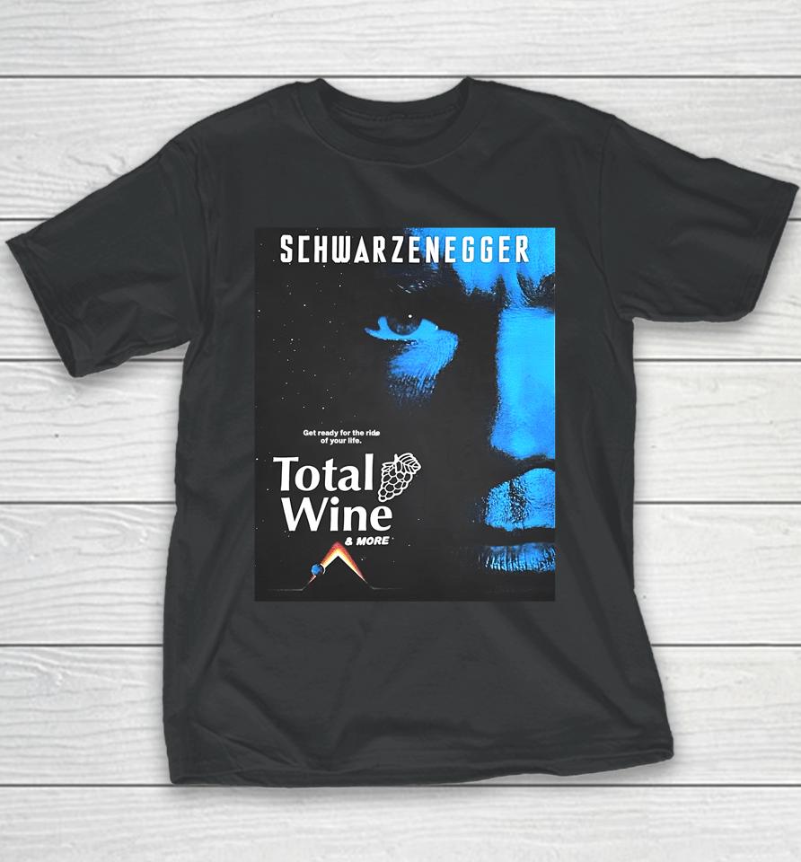 Methsyndicate Schwarzenegger Get Ready For The Ride Of Your Life Total Wine Youth T-Shirt