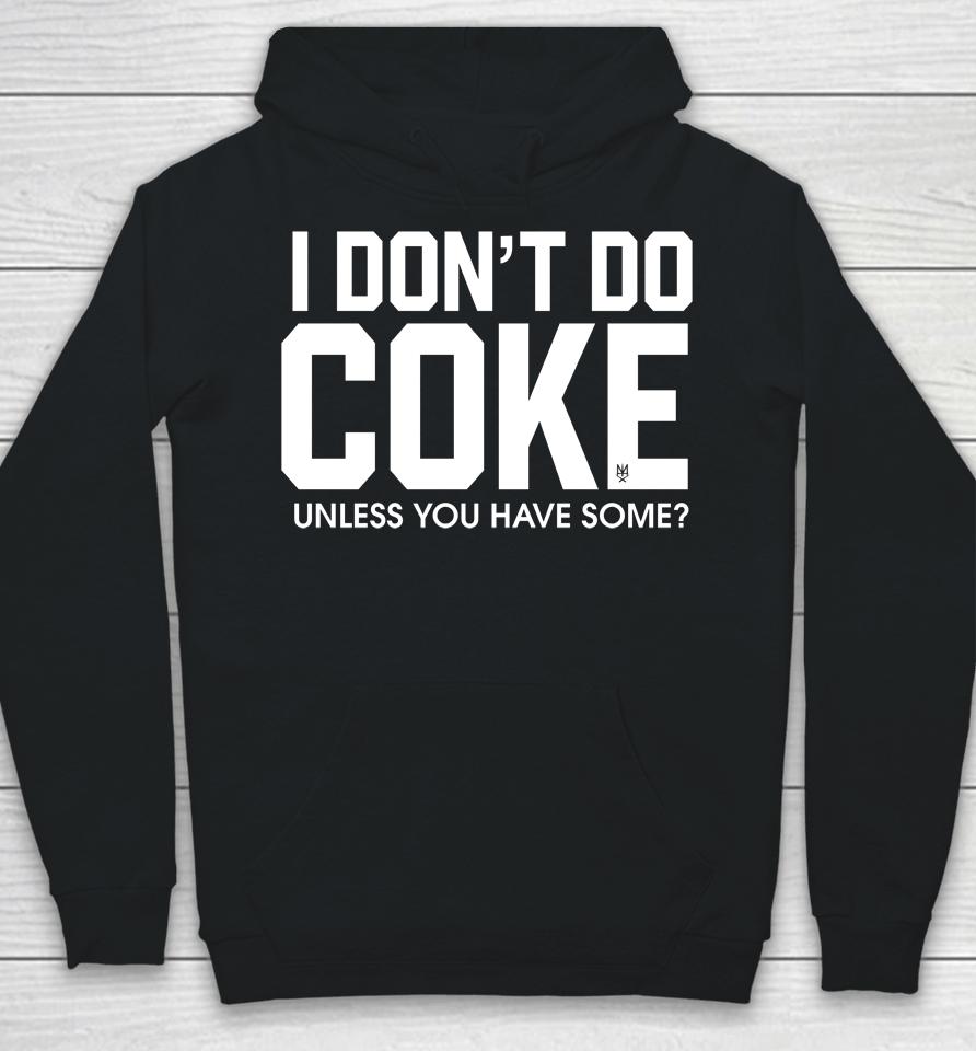 Methsyndicate69 I Don't Do Coke Unless You Have Some Hoodie