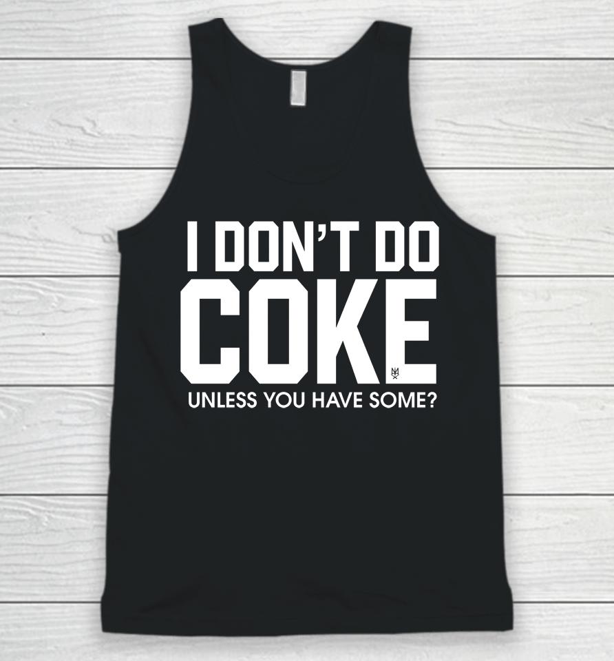 Methsyndicate69 I Don't Do Coke Unless You Have Some Unisex Tank Top