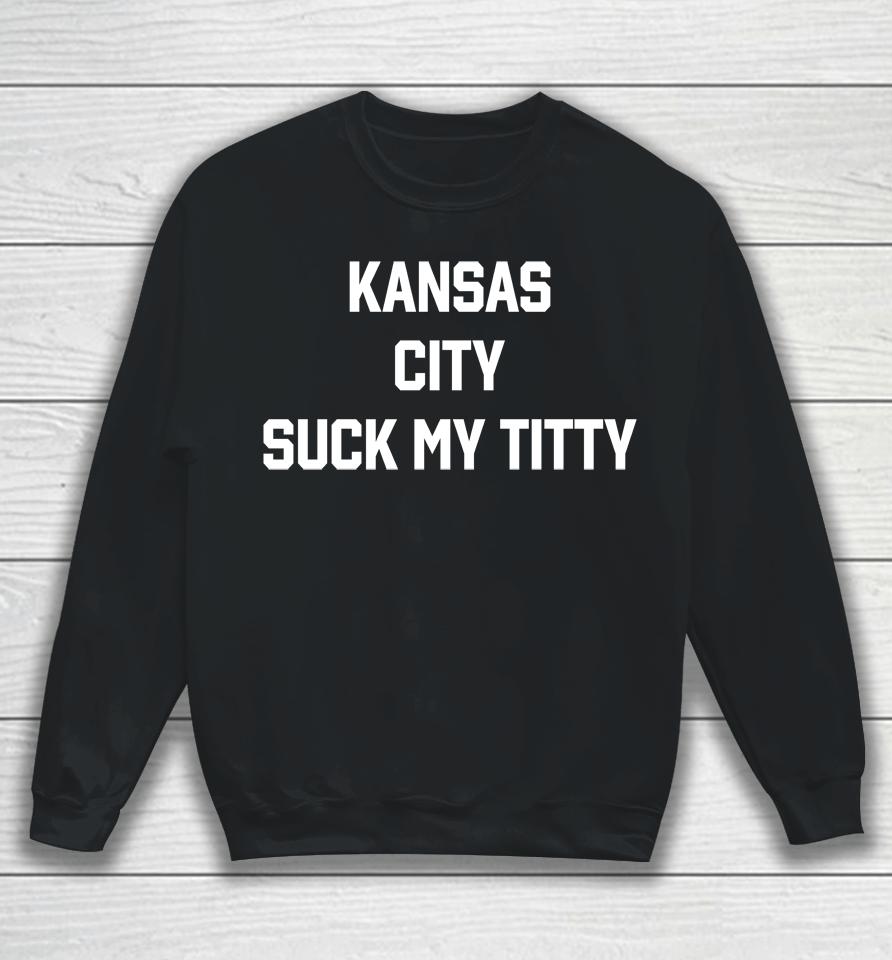 Methsyndicate69 Kansas City Suck My Titty Sweatshirt