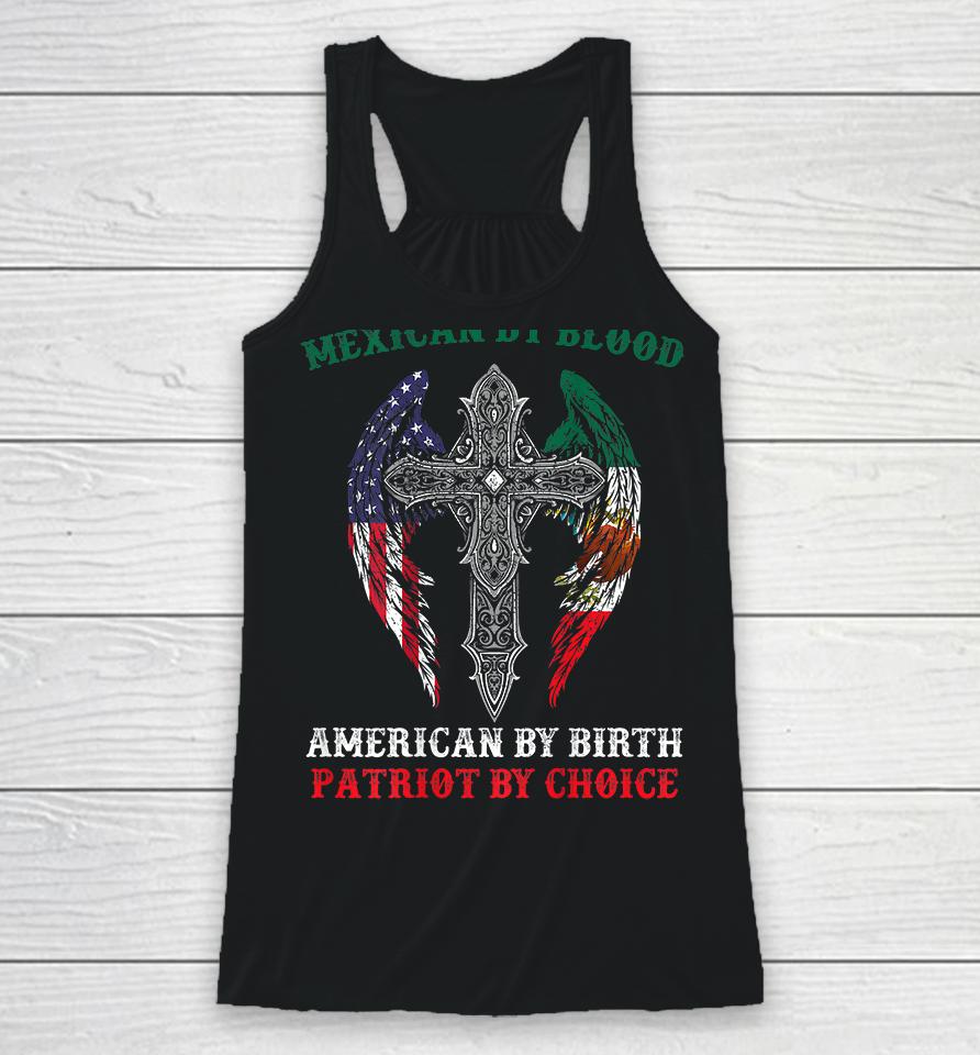 Mexican By Blood American By Birth Patriot By Choice Racerback Tank