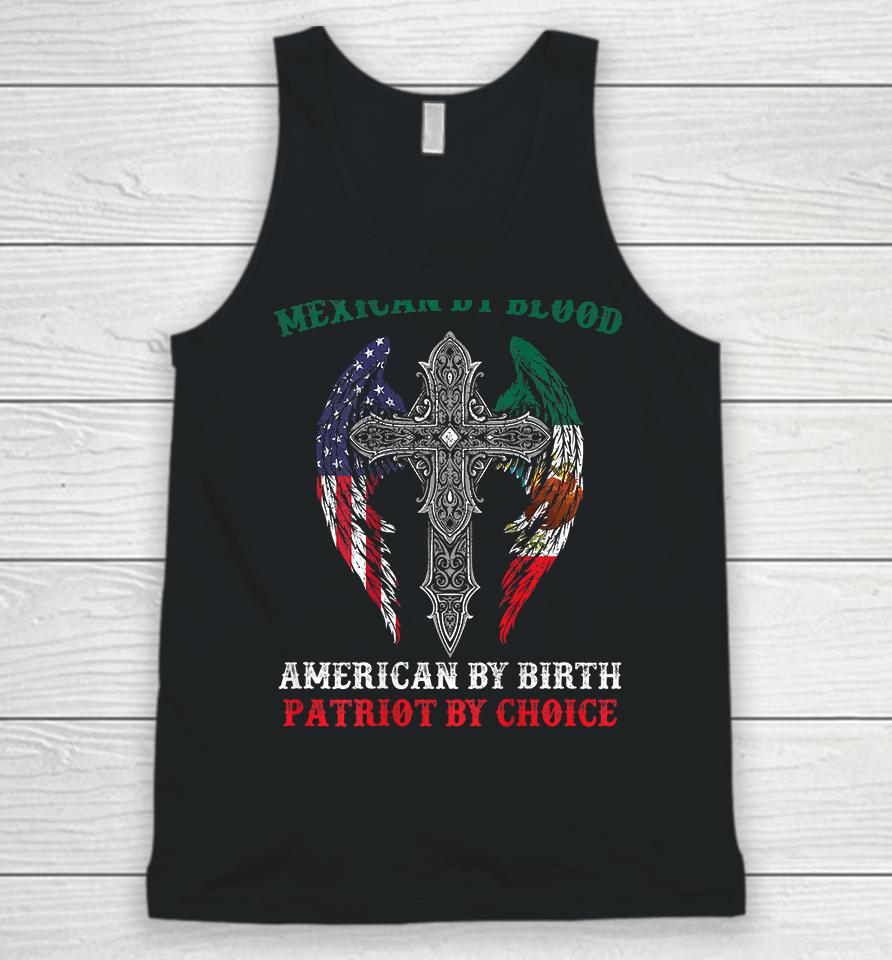 Mexican By Blood American By Birth Patriot By Choice Unisex Tank Top