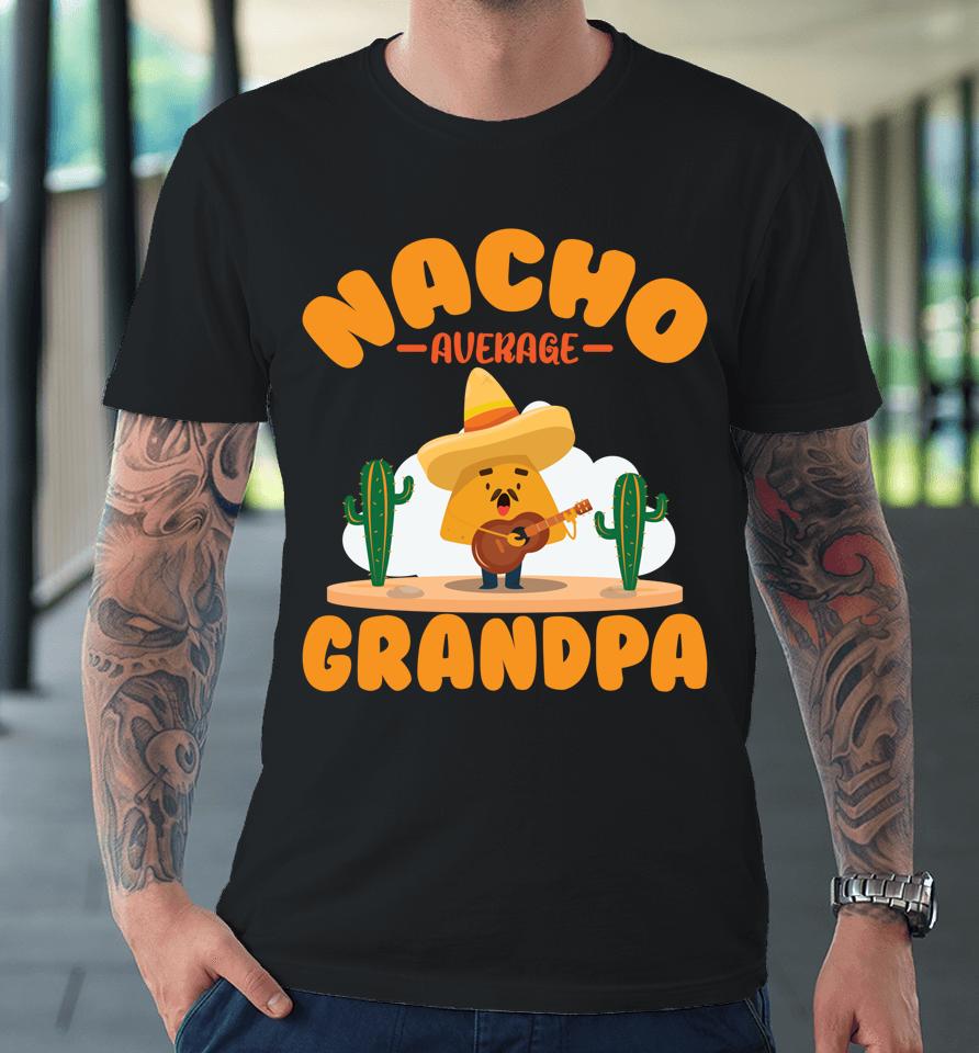 Mexican Holliday Nacho Average Grandpa Cinco De Mayo Poncho Premium T-Shirt