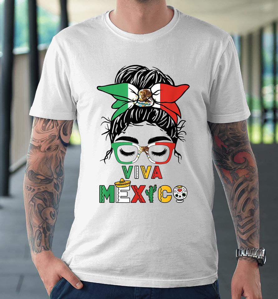 Mexican Independence Funny Viva Mexico Messy Bun Hair Premium T-Shirt