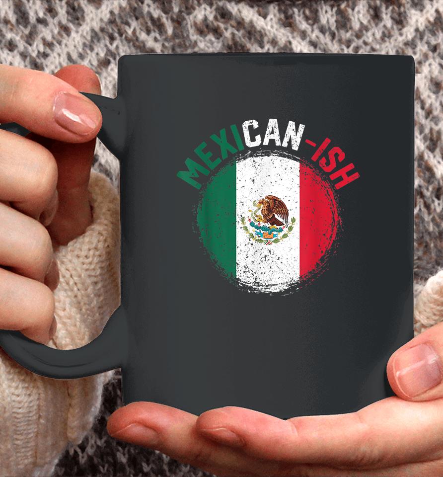 Mexican-Ish Cinco De Mayo Mexicanish Mexico Flag Coffee Mug