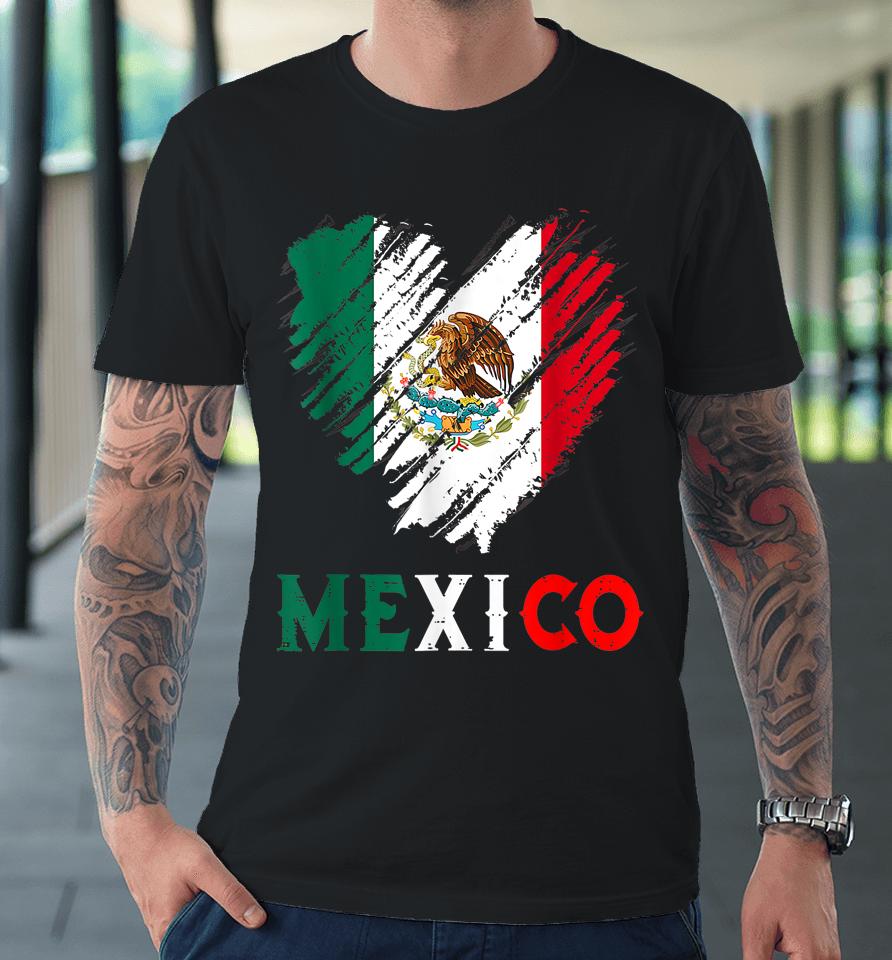 Mexico City Mexican Flag Heart Viva Mexico Independence Day Premium T-Shirt