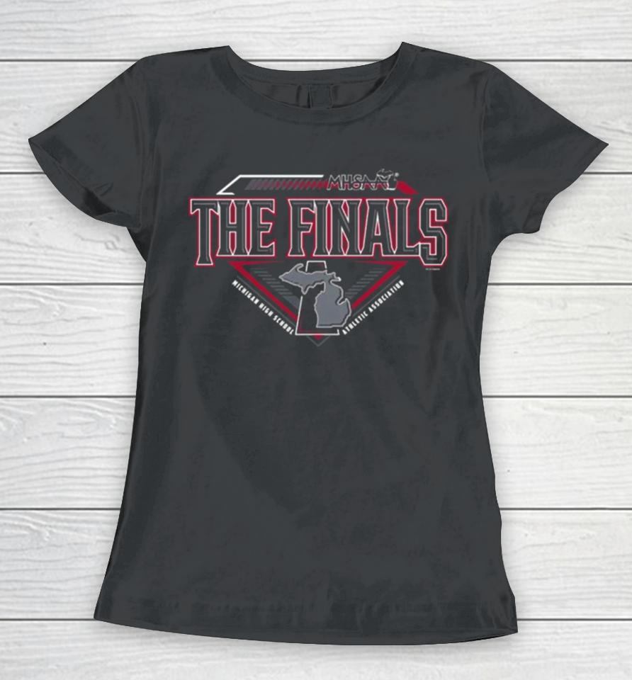 Mhsaa The Finals Michigan High School Athletic Association 2024 Women T-Shirt