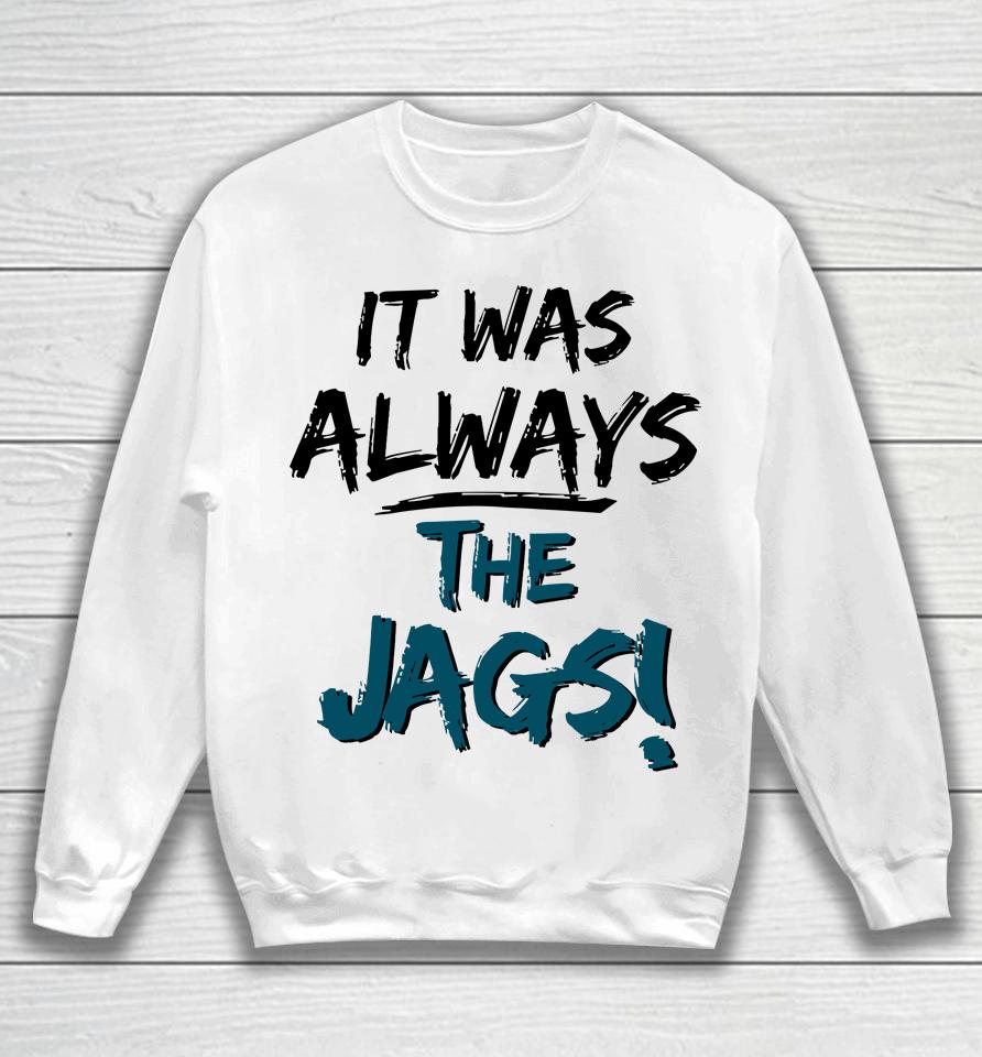 Mia O'brien It Was Always The Jags 2023 Sweatshirt