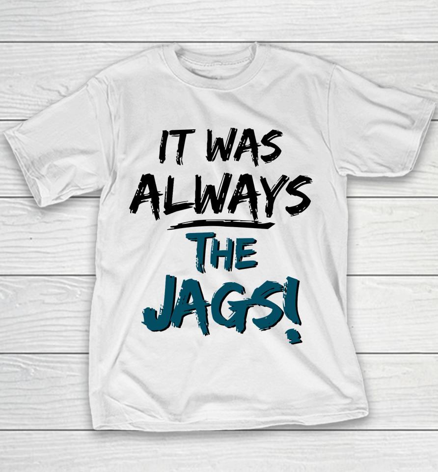 Mia O'brien It Was Always The Jags 2023 Youth T-Shirt
