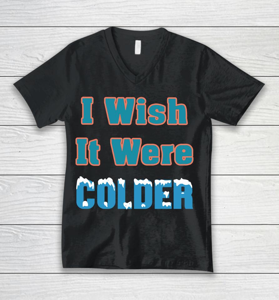 Miami Dolphins 2022 Mike Mcdaniel I Wish It Were Colder Unisex V-Neck T-Shirt