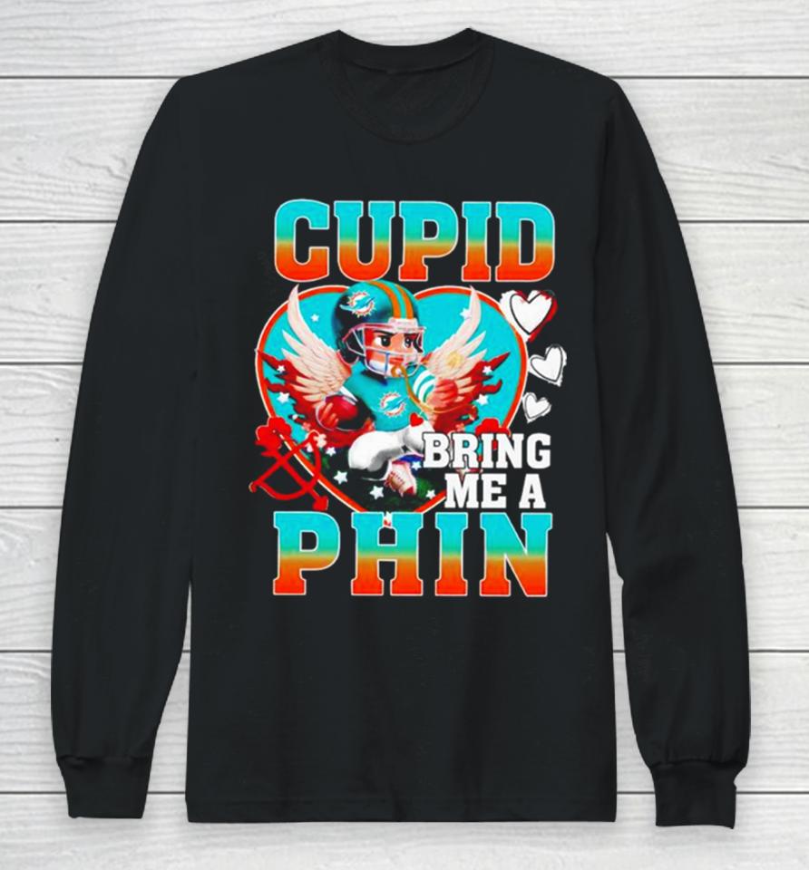 Miami Dolphins Cupid Bring Me A Phin Valentine Long Sleeve T-Shirt