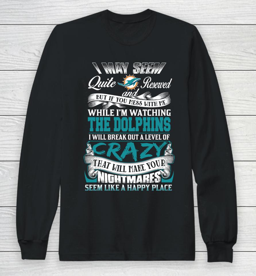 Miami Dolphins Nfl Football Don't Mess With Me While I'm Watching My Team Long Sleeve T-Shirt
