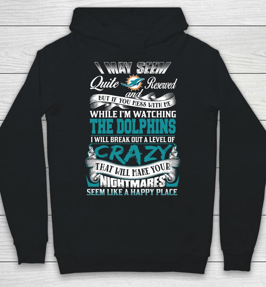 Miami Dolphins Nfl Football Don't Mess With Me While I'm Watching My Team Hoodie