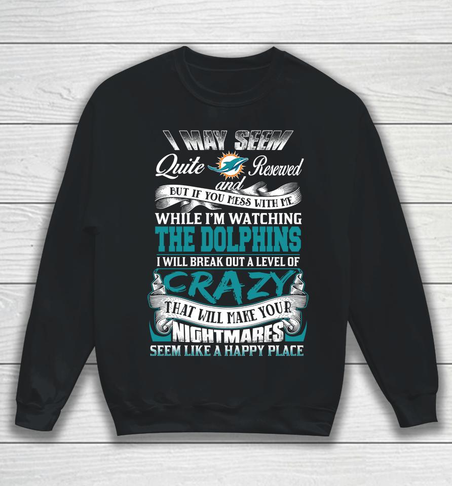 Miami Dolphins Nfl Football Don't Mess With Me While I'm Watching My Team Sweatshirt