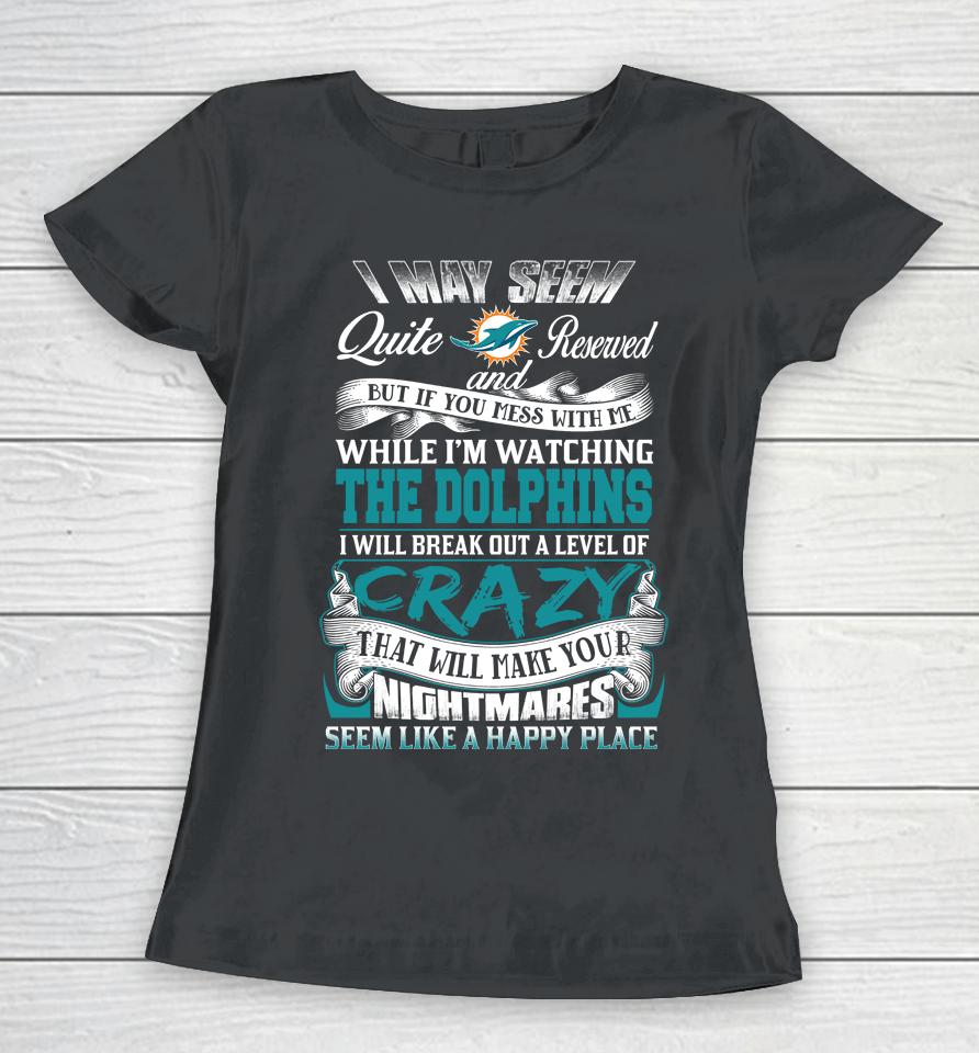 Miami Dolphins Nfl Football Don't Mess With Me While I'm Watching My Team Women T-Shirt