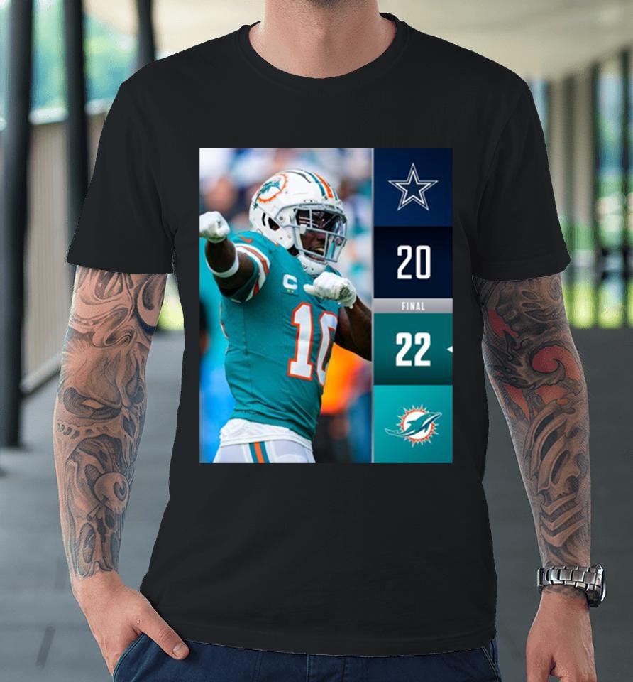 Miami Dolphins Win 22 20 Dallas Cowboys 2023 Nfl Final Score Premium T-Shirt