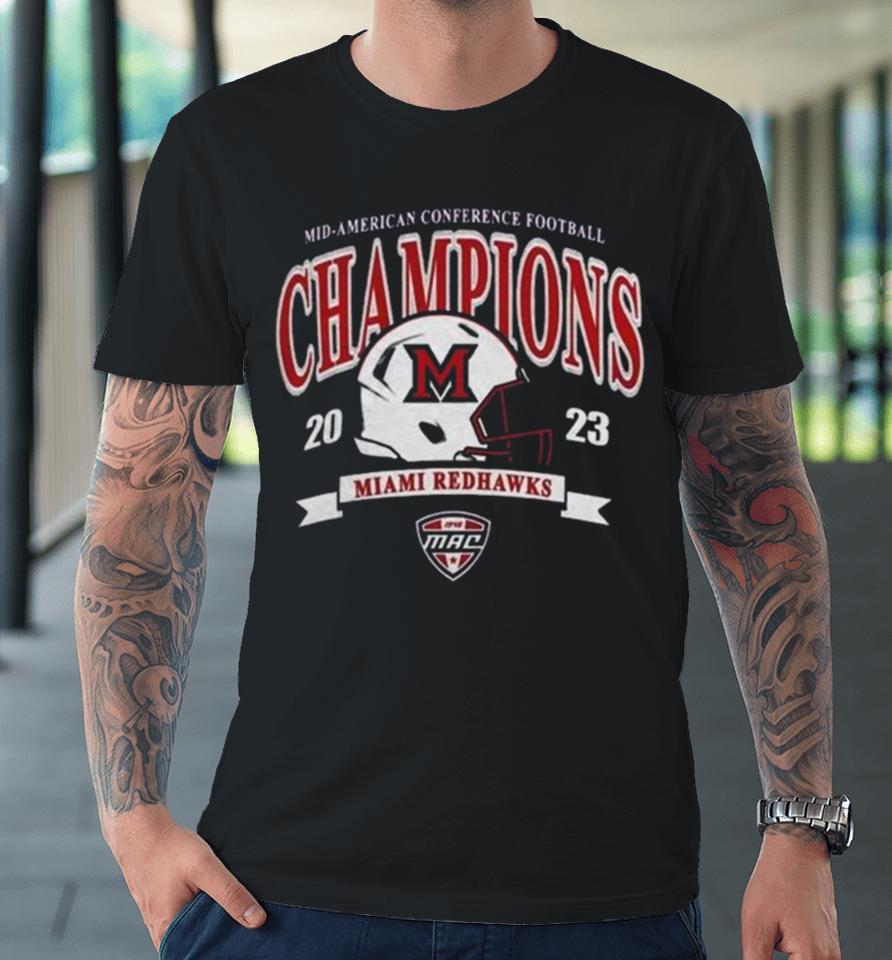 Miami University Redhawks Mac 2023 Mid American Conference Football Champions Premium T-Shirt
