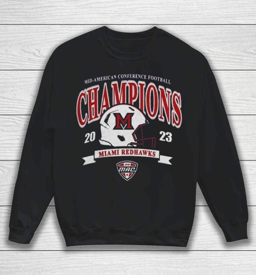 Miami University Redhawks Mac 2023 Mid American Conference Football Champions Sweatshirt