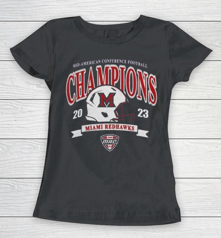 Miami University Redhawks Mac 2023 Mid American Conference Football Champions Women T-Shirt
