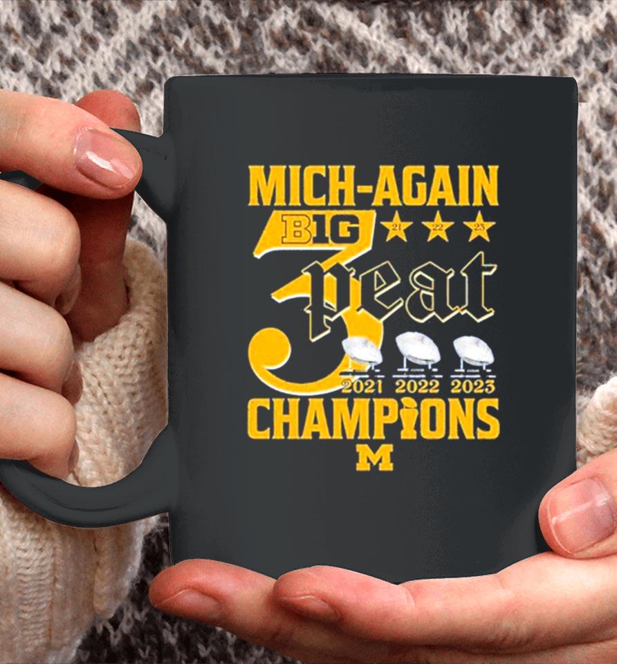 Mich Again B1G 3 Peat 2021 – 2022 – 2023 Champions Michigan Wolverines Coffee Mug