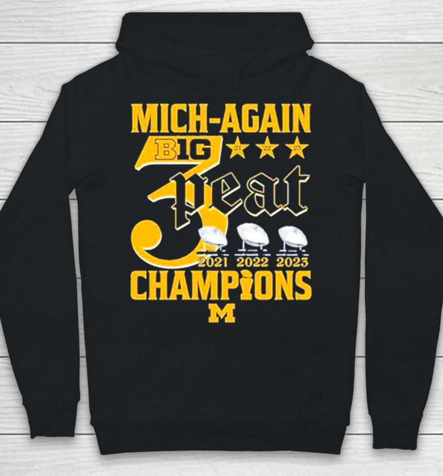 Mich Again B1G 3 Peat 2021 – 2022 – 2023 Champions Michigan Wolverines Hoodie